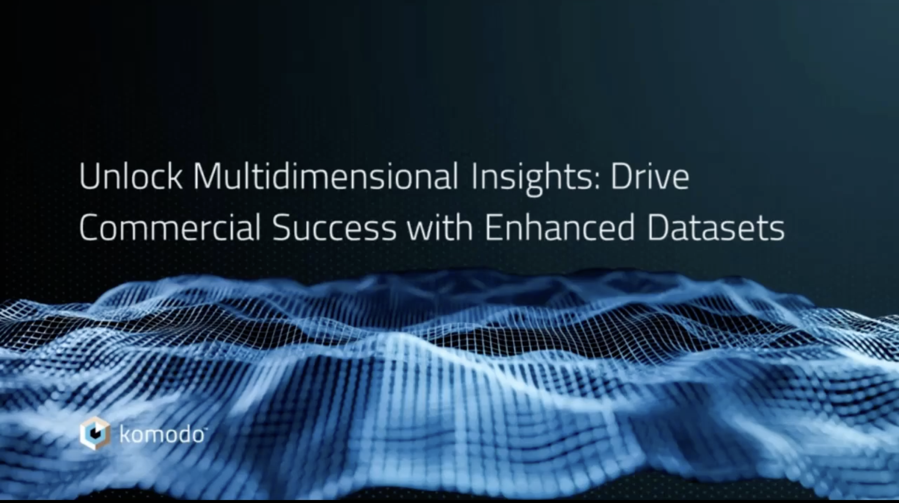 Unlocking Multidimensional Insights Drive Commercial Success with Enhanced Datasets