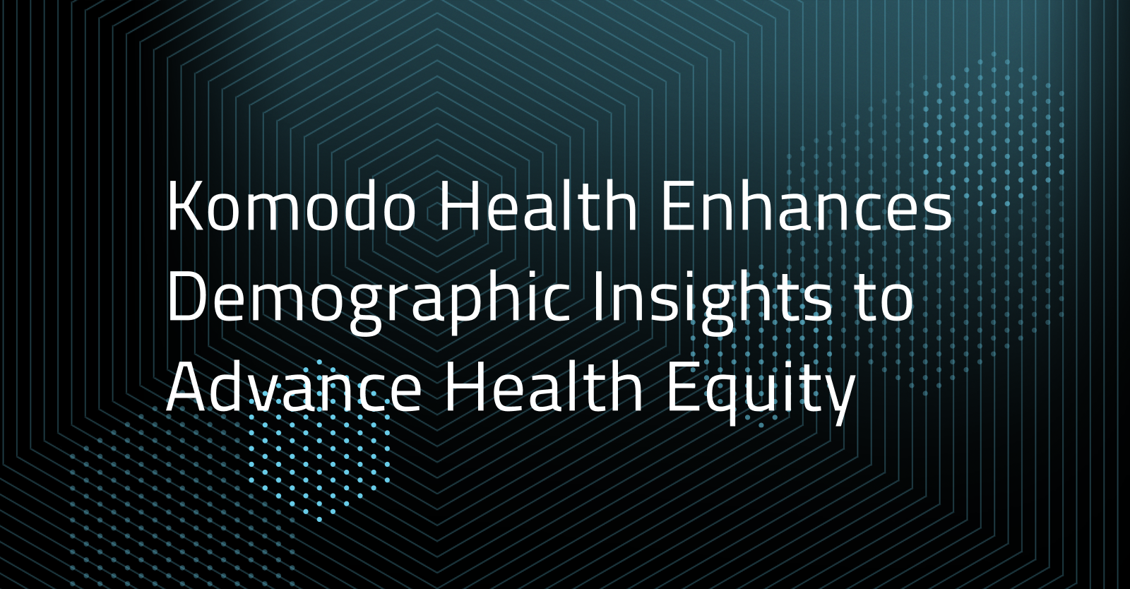 Komodo Health Enhances Demographic Insights to Advance Health Equity